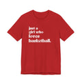 Just a Girl Who Love Basketball Short Sleeve Tee - joyful