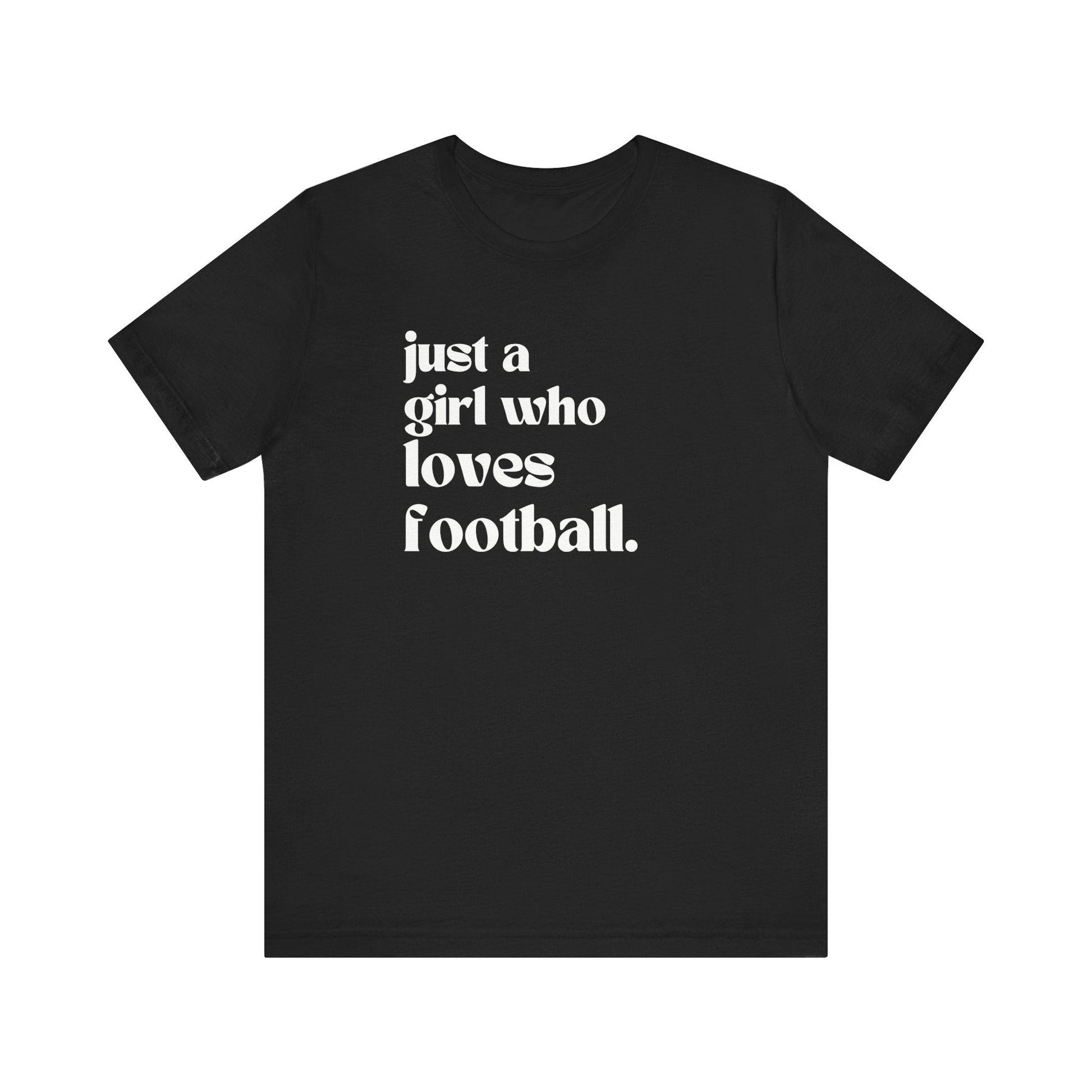Just a Girl Who Loves Football Short Sleeve Tee - joyful