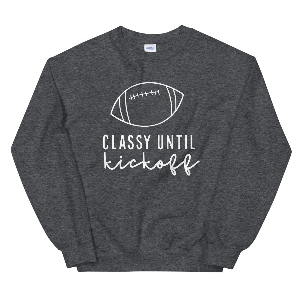 Classy Until Kickoff- Football lover Unisex Sweatshirt.