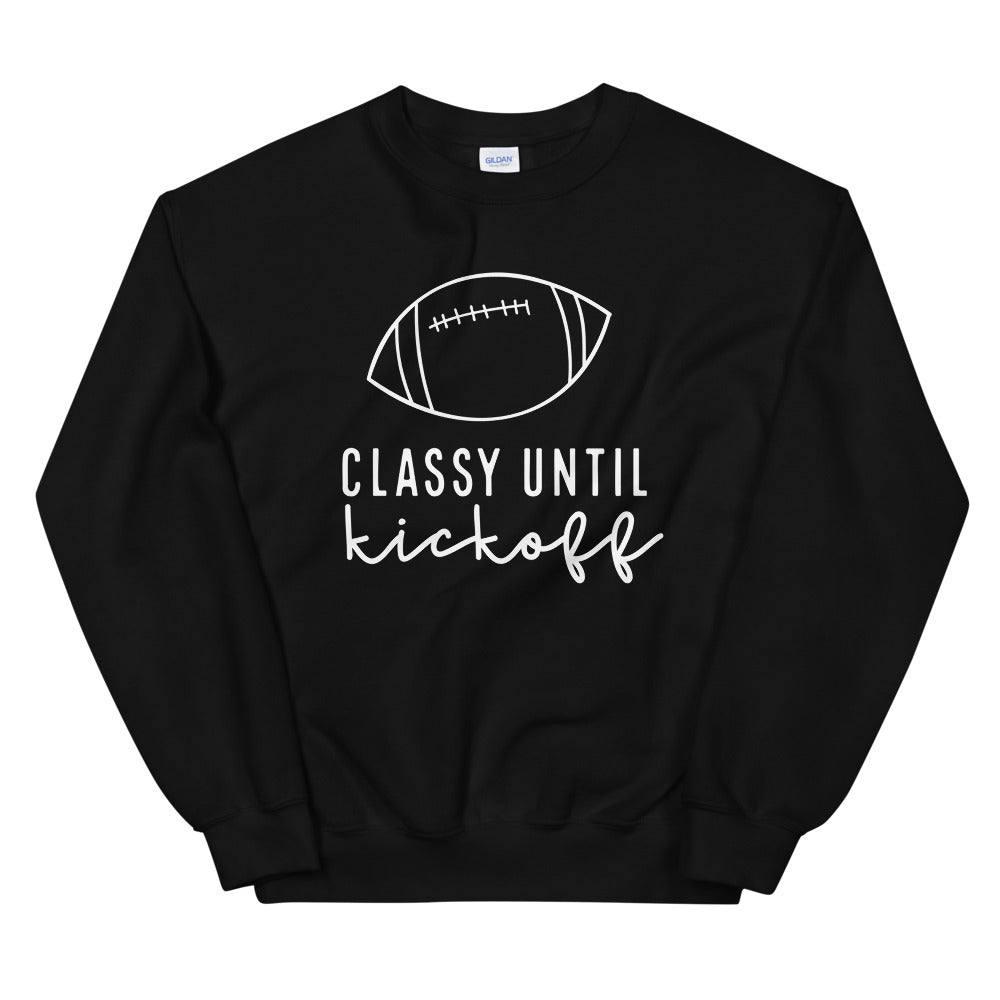 Classy Until Kickoff- Football lover Unisex Sweatshirt.