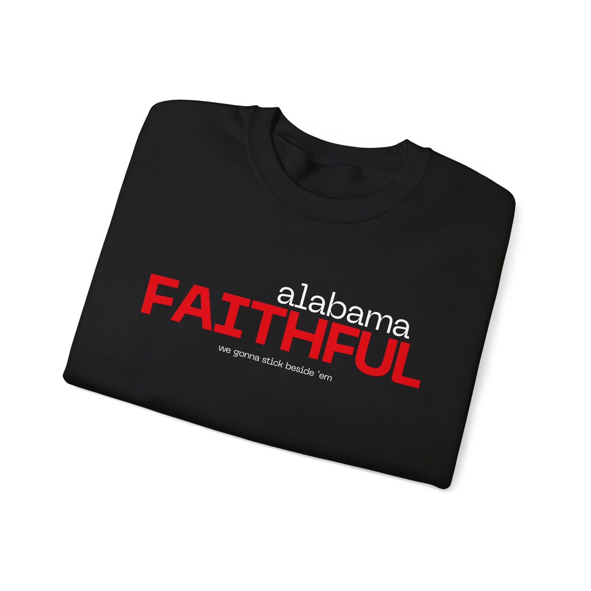 Alabama FAITHFUL - We gonna stick beside ‘em Crewneck Sweatshirt - joyful