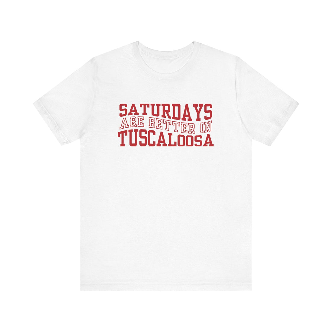 Alabama - Saturdays are better in Tuscaloosa Unisex Jersey Short Sleeve Tee - joyful