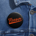 Black Hoover Cursive - Custom Pin Buttons - joyful