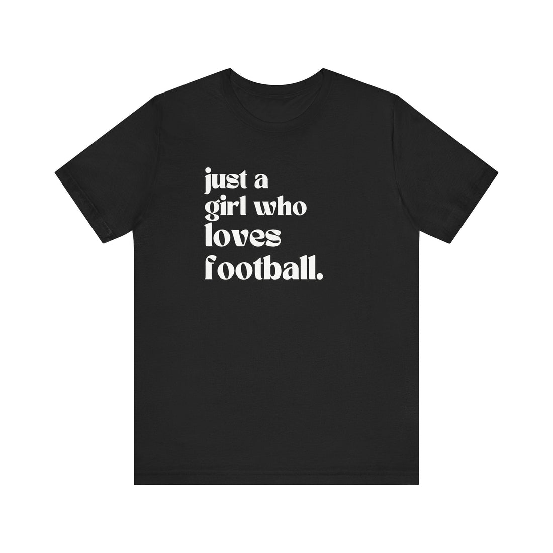 Just a Girl Who Loves Football Short Sleeve Tee - joyful