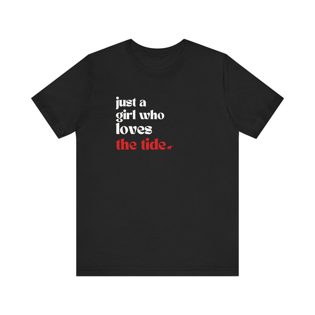 Just a Girl who loves the Tide Short Sleeve Tee - joyful