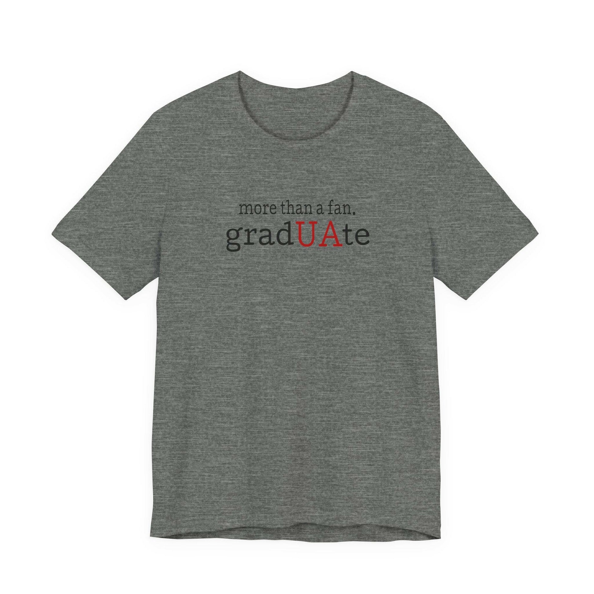 More than a fan - gradUAte - Unisex Jersey Short Sleeve Tee - joyful