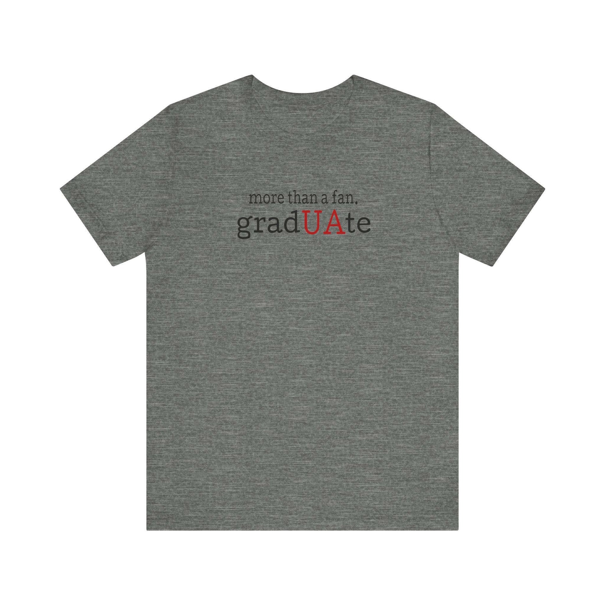 More than a fan - gradUAte - Unisex Jersey Short Sleeve Tee - joyful