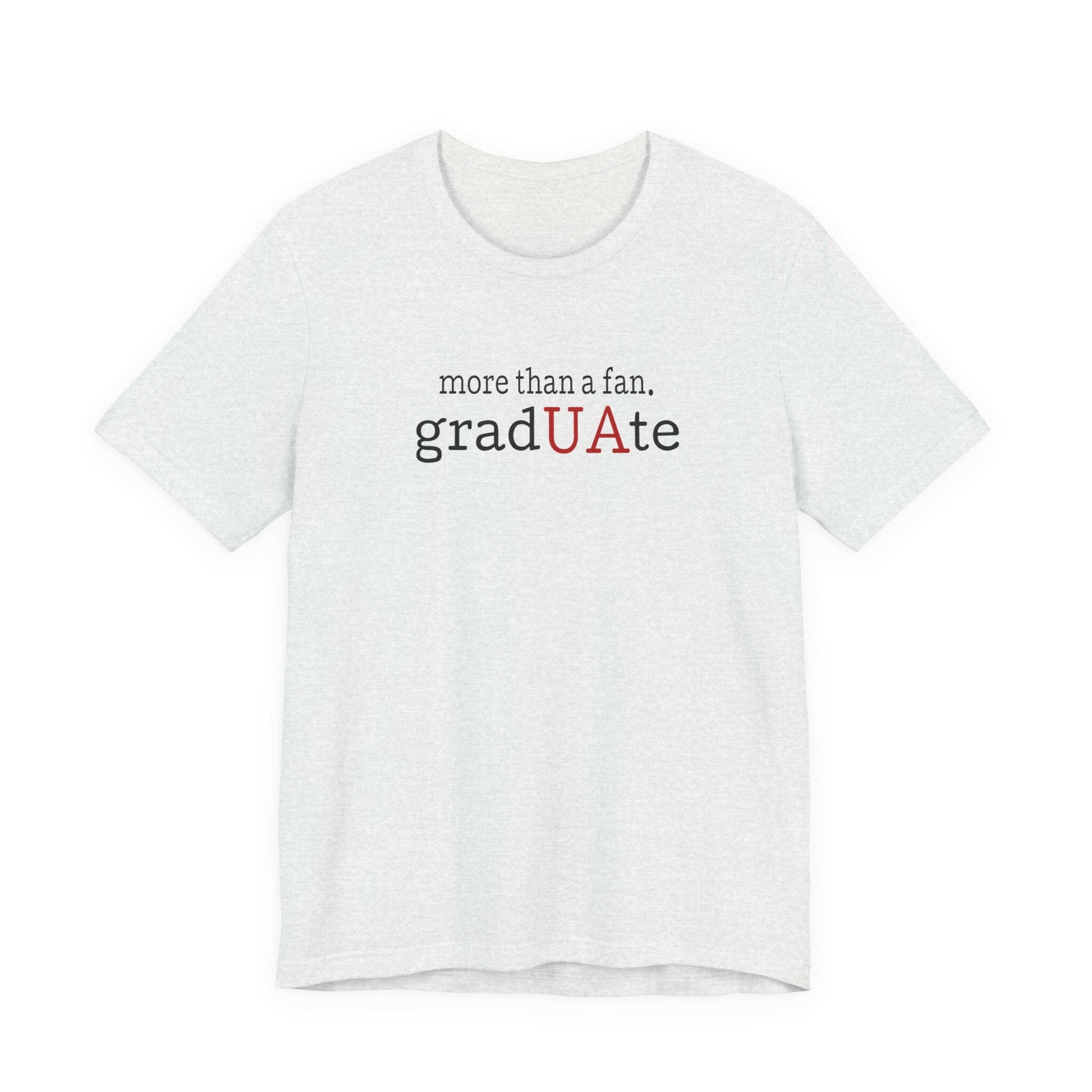 More than a fan - gradUAte - Unisex Jersey Short Sleeve Tee - joyful