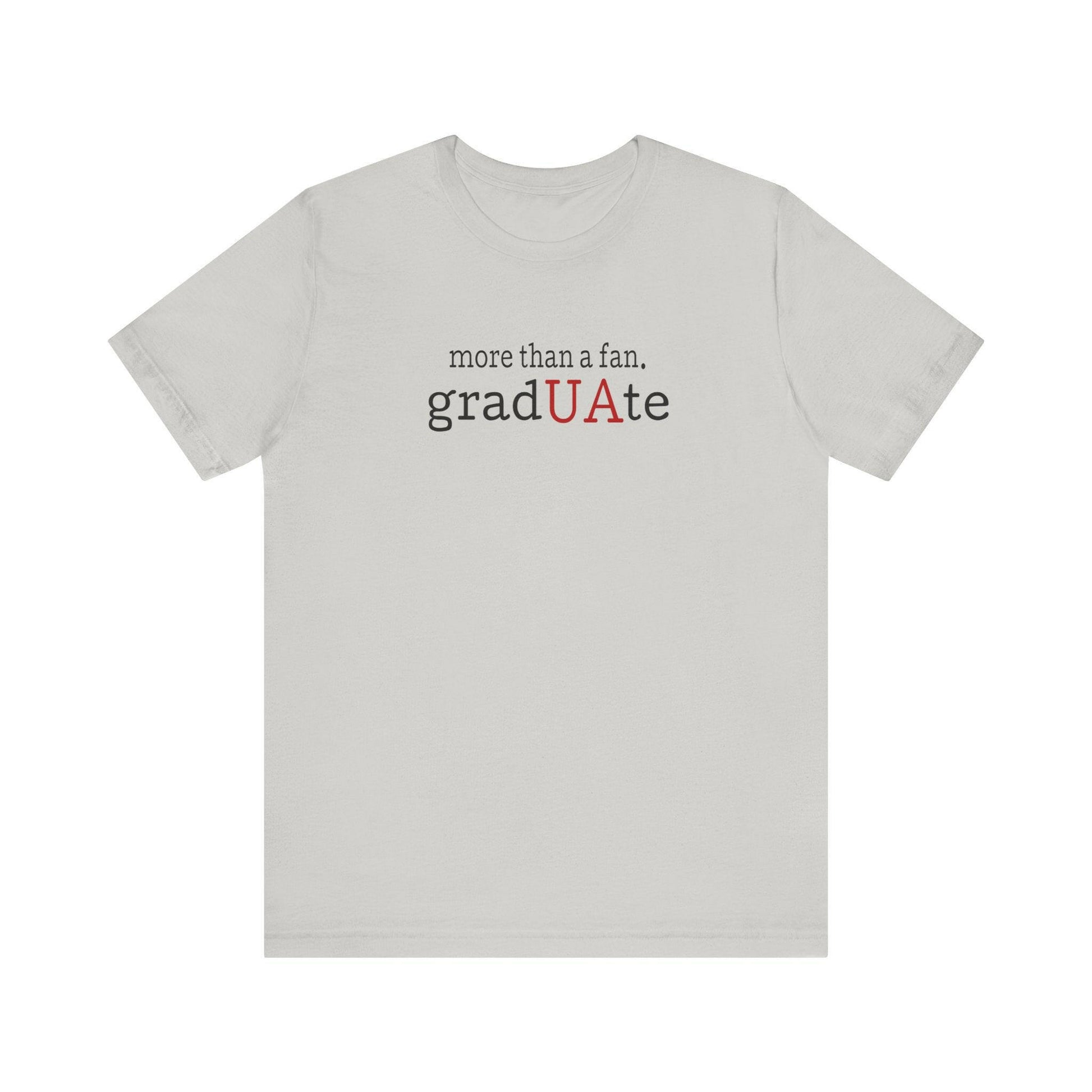 More than a fan - gradUAte - Unisex Jersey Short Sleeve Tee - joyful