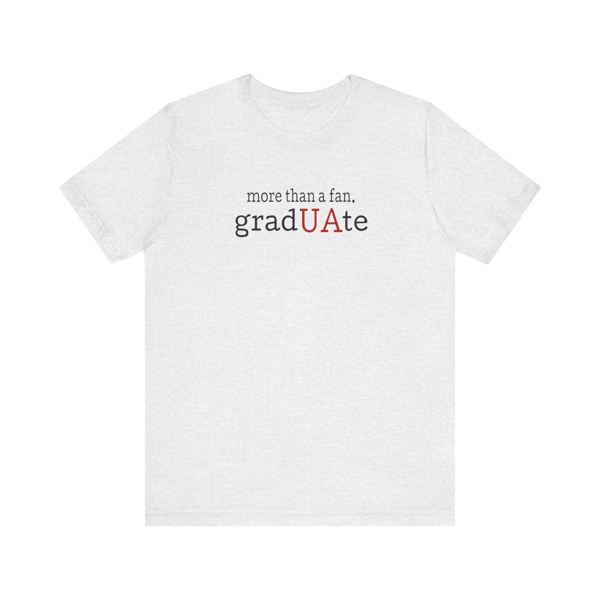 More than a fan - gradUAte - Unisex Jersey Short Sleeve Tee - joyful